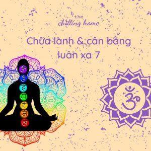 Luân xa 7 (luân xa vương miện) là gì? Cách chữa lành và cân bằng luân xa 7