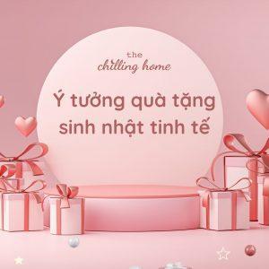 10 ý tưởng quà tặng sinh nhật tinh tế vừa ý người nhận nhất